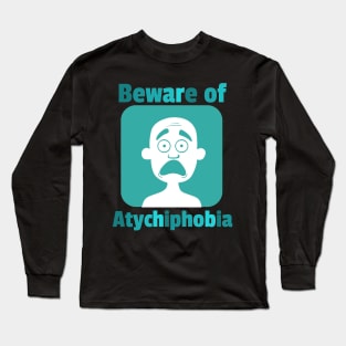 atychiphobia Long Sleeve T-Shirt